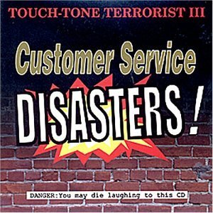 Touch Tone Terrorists Customer Service Disasters